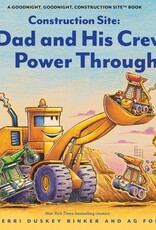 Chronicle Books Construction Site: Dad and  His Crew Power Through!
