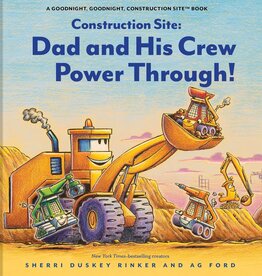 Chronicle Books Construction Site: Dad and  His Crew Power Through!