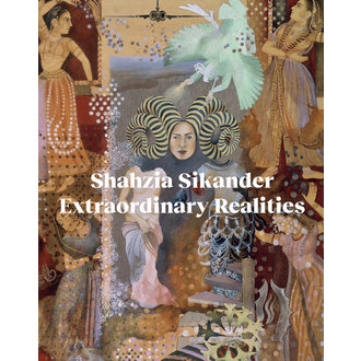 RISD Museum Shahzia Sikander: Extraordinary Realities