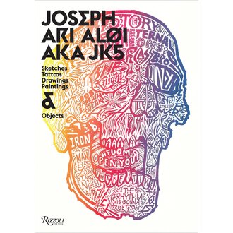 Joseph Ari Aloi AKA JK5: An Archive of Sketches, Tattoos, Drawings, Paintings, and Objects Joseph Ari Aloi AKA JK5: An Archive of Sketches, Tattoos, Drawings, Paintings, and Objects