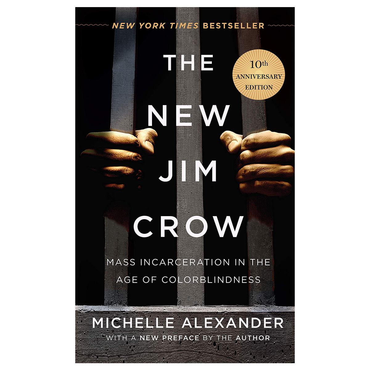 The New Jim Crow Mass Incarceration in the Age of Colorblindness, 10th Anniversary Edition by