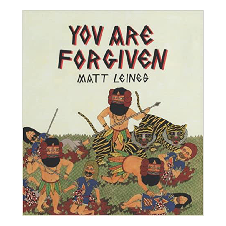 Matt Leines Matt Leines: You Are Forgiven by Taylor McKimens, Gary Panter, Matt Leines
