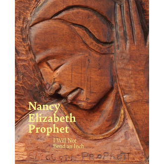 Nancy Elizabeth Prophet - I Will Not Bend An Inch