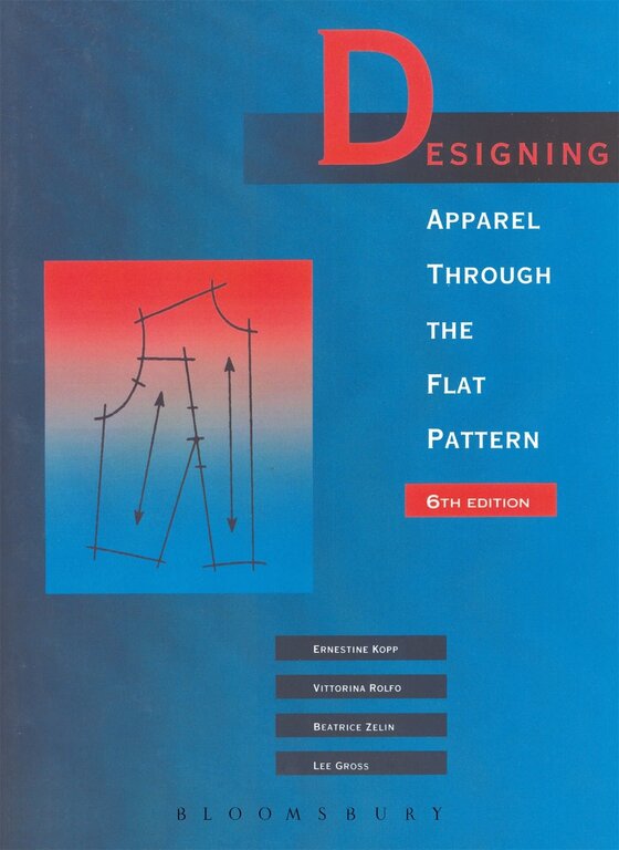 Designing Apparel Through the Flat Pattern by Vittorina Rolfo, Ernestine Kopp, Lee Gross, Beatrice Zelin