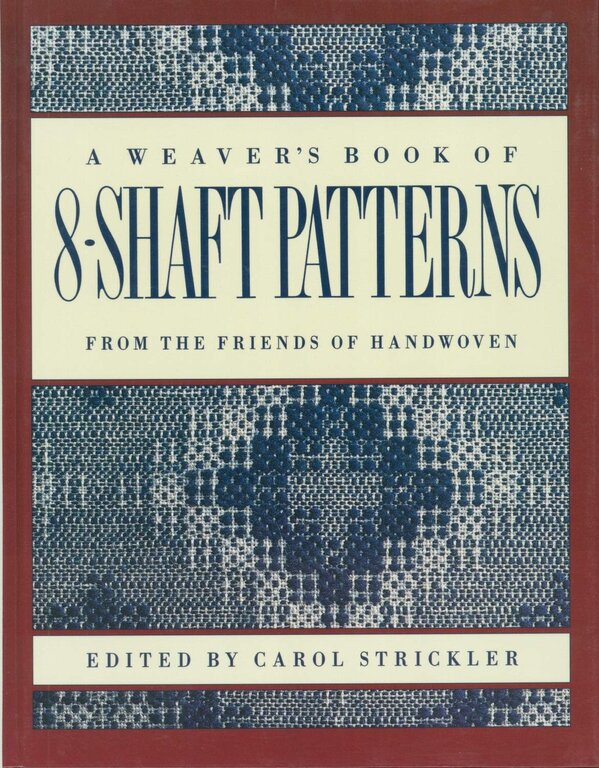 A Weaver's Book of 8-Shaft Patterns: From the Friends of Handwoven by Carol Strickler