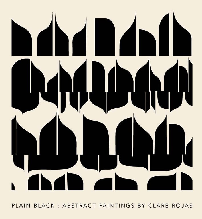 Clare Rojas: Plain Black: Abstract Paintings by Clare Rojas, Jens Hoffmann, David Whyte