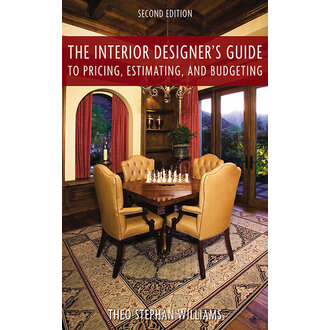 The Interior Designer's Guide to Pricing, Estimating, and Budgeting by by Theo Stephen Williams