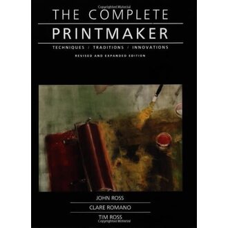 The Complete Printmaker: Techniques, Traditions, Innovations by John Ross