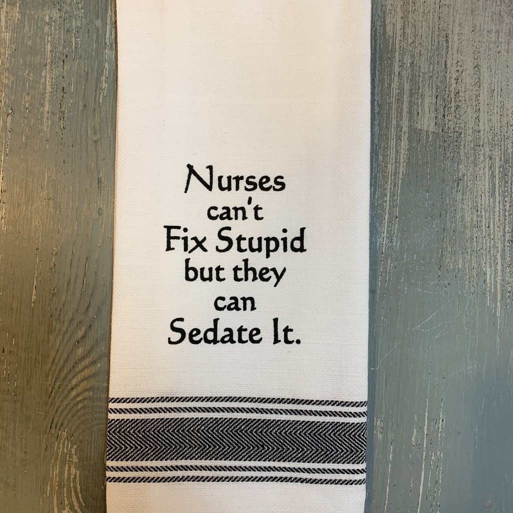 Wild Hare Designs White Cotton Towel - Nurses can't fix stupid...