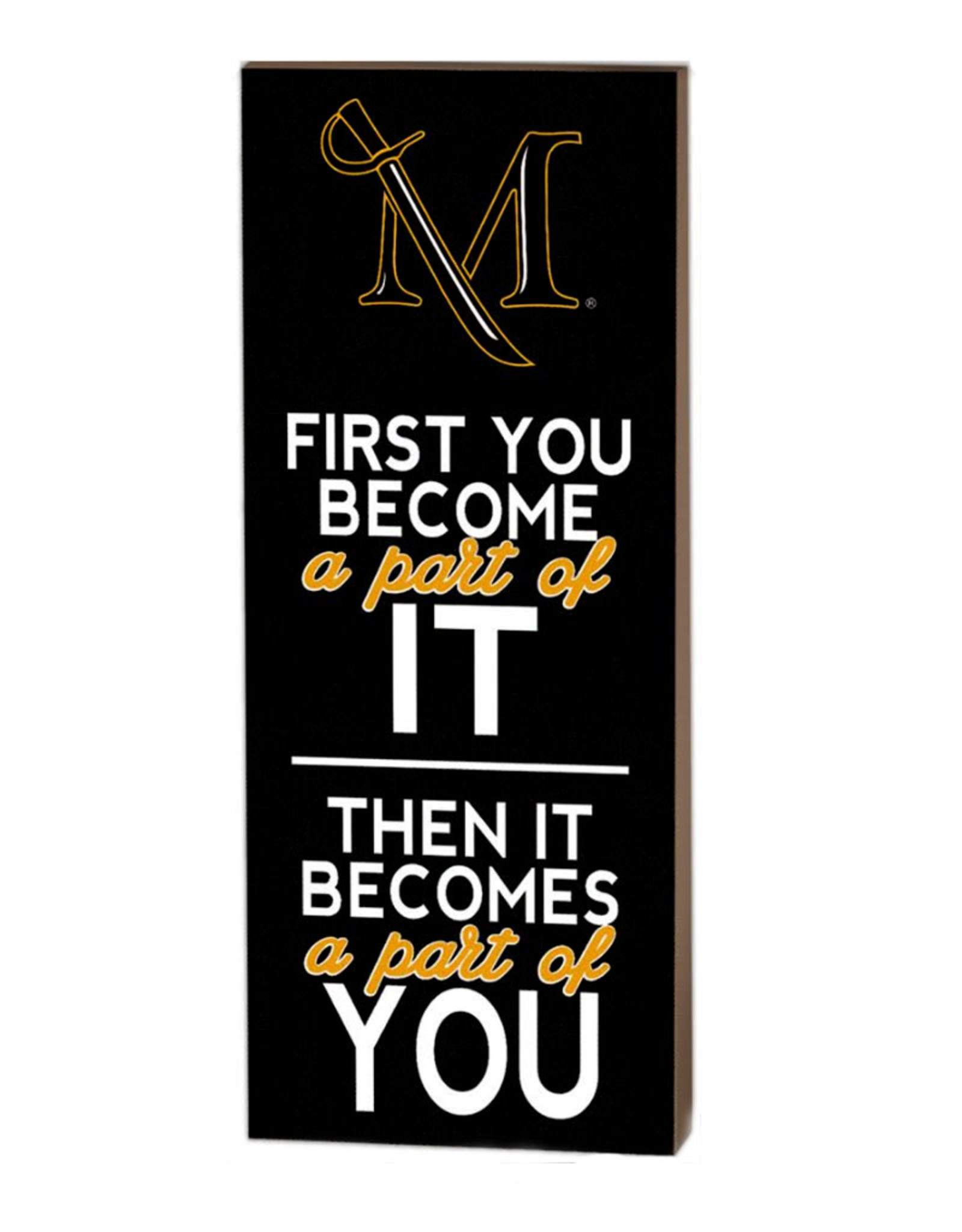 "First You Become A Part Of It" Wooden Sign