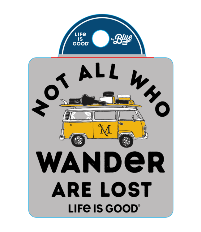 Life is Good "Life is Good"  Not all who wander sticker