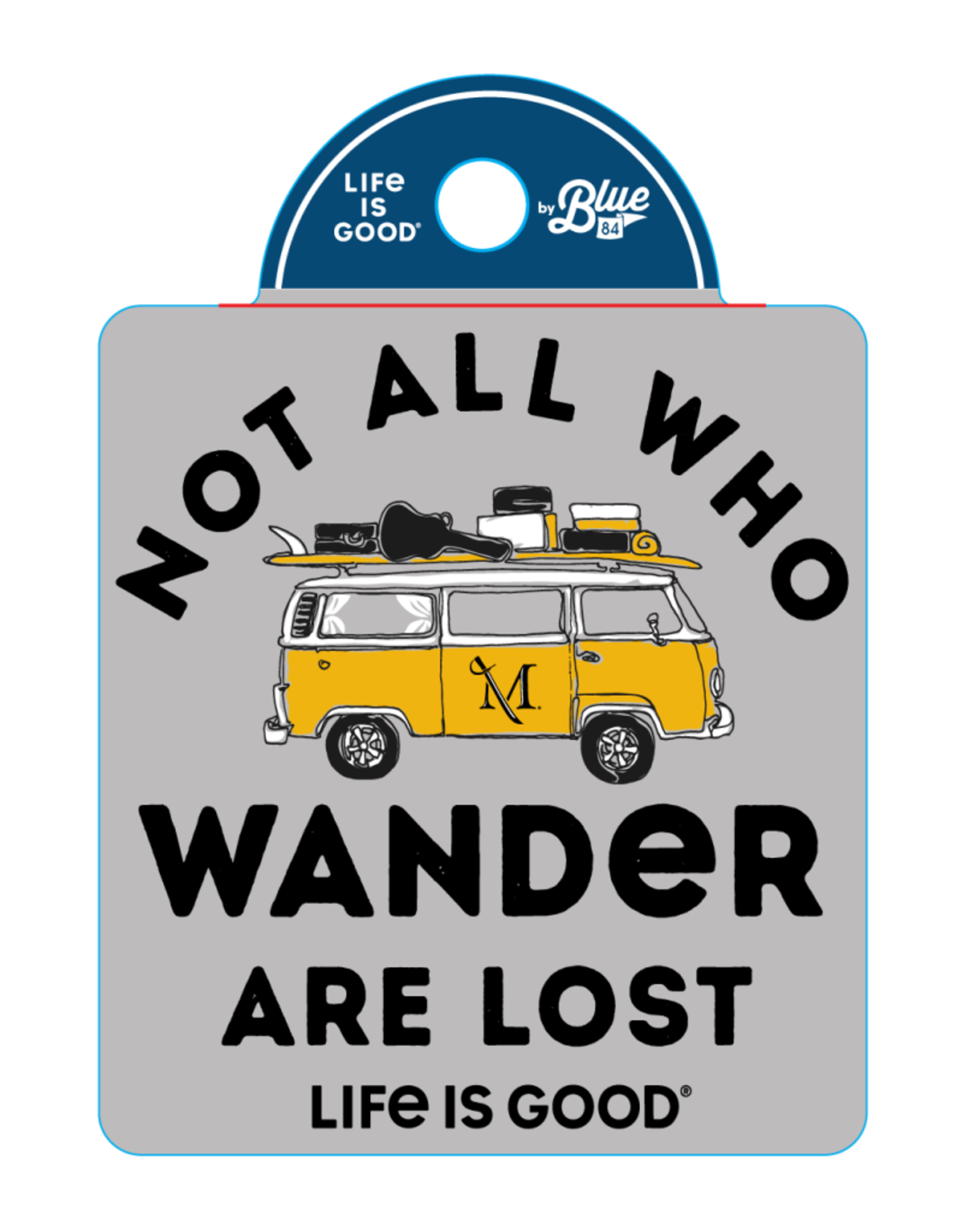 Life is Good "Life is Good"  Not all who wander sticker