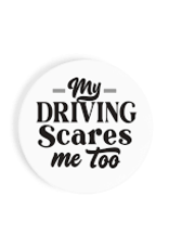 Home P Graham - My Driving Scares Me Too Car Coaster