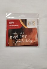 Kitchen P Graham  - Suction Sign Today is a Good Day