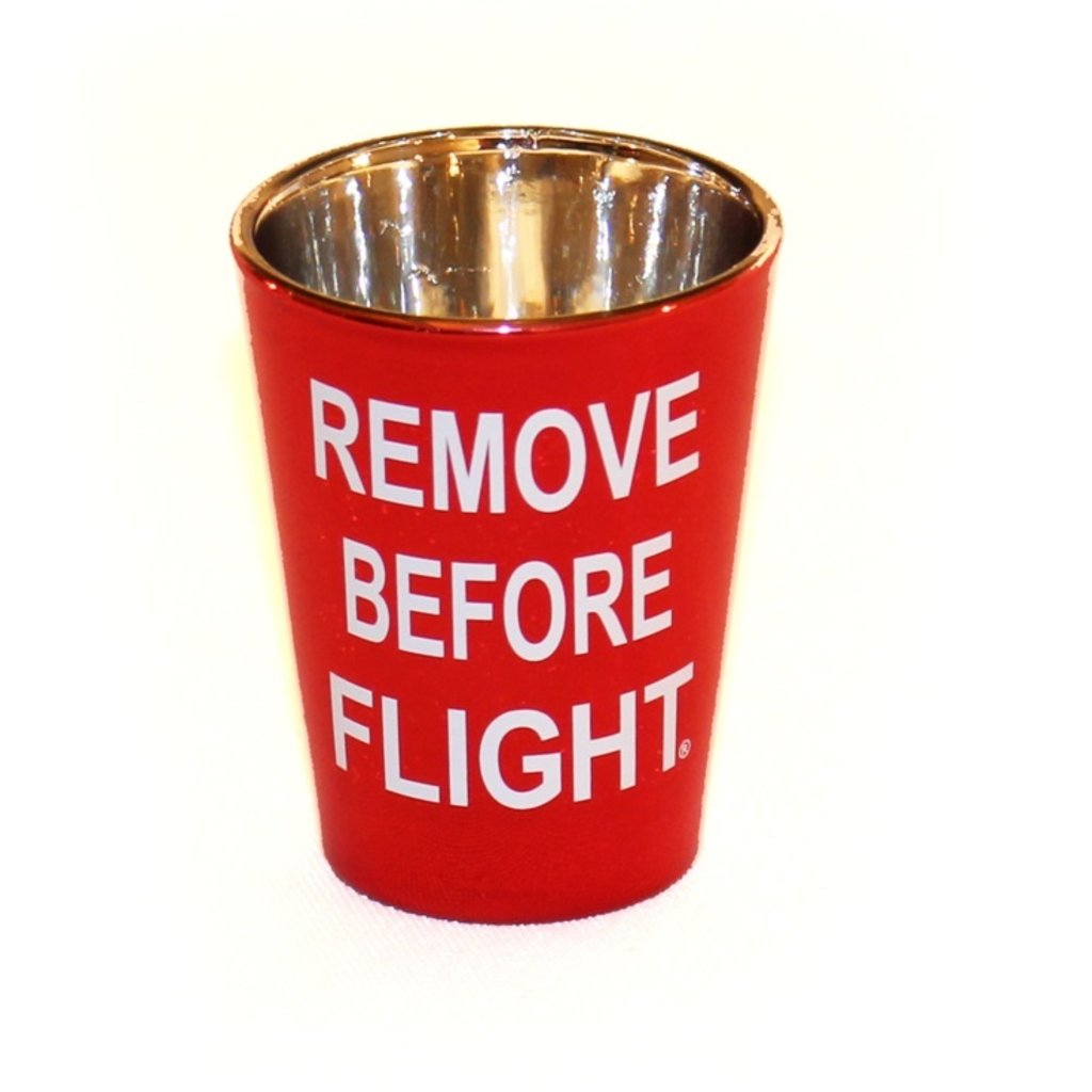 Remove Before Flight Shot Glass