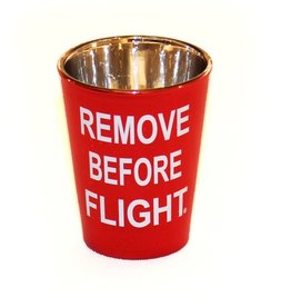 Remove Before Flight Shot Glass