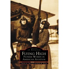 Flying High Pioneer Women In American Aviation