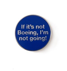 If it's not Boeing... Enamel Pin