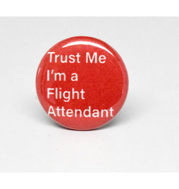 SKB1NS- Pinback Button Trust me I'm a Flight Attendant