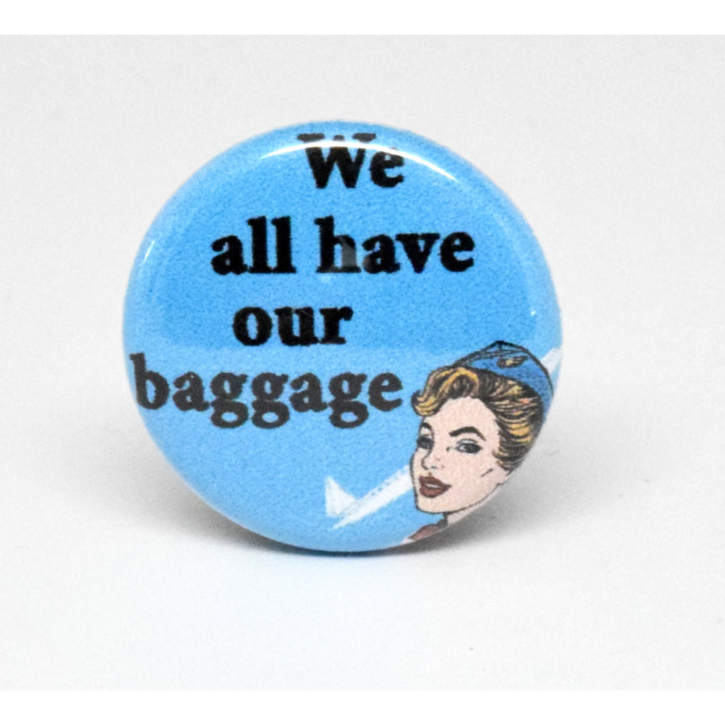 SKB1NS- Pinback Button We all have our Baggage