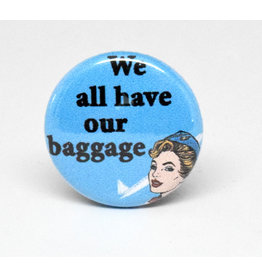 SKB1NS- Pinback Button We all have our Baggage