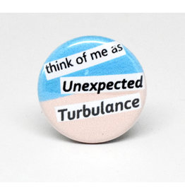 SKB1NS- Pinback Button Unexpected Turbulance