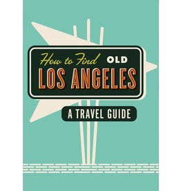 How to Find Old Los Angeles Travel Guide