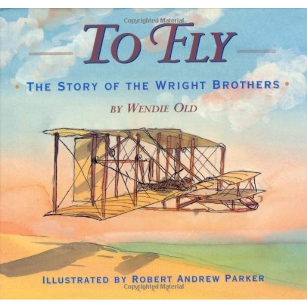 To Fly The story of the Wright Brothers