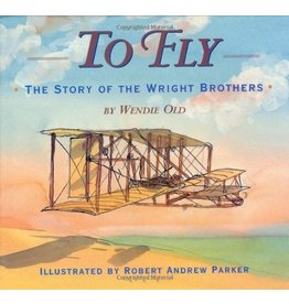 To Fly The story of the Wright Brothers