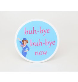 Buh-Bye Now Sticker