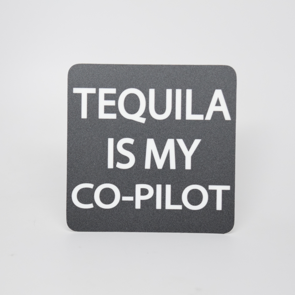 WHLS- Tequila Is My Co-Pilot Sticker