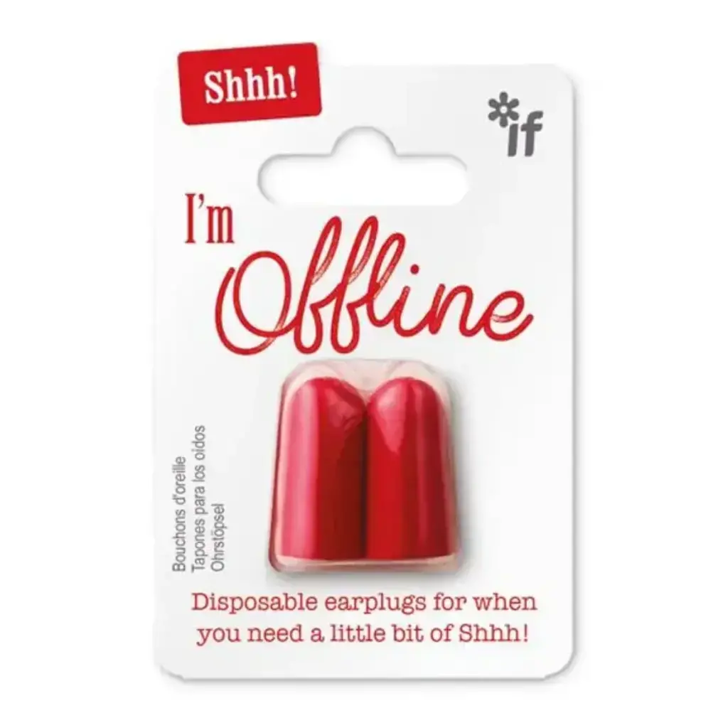 IF- Ear Plugs Shhh! I'm Offline