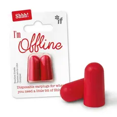 IF- Ear Plugs Shhh! I'm Offline
