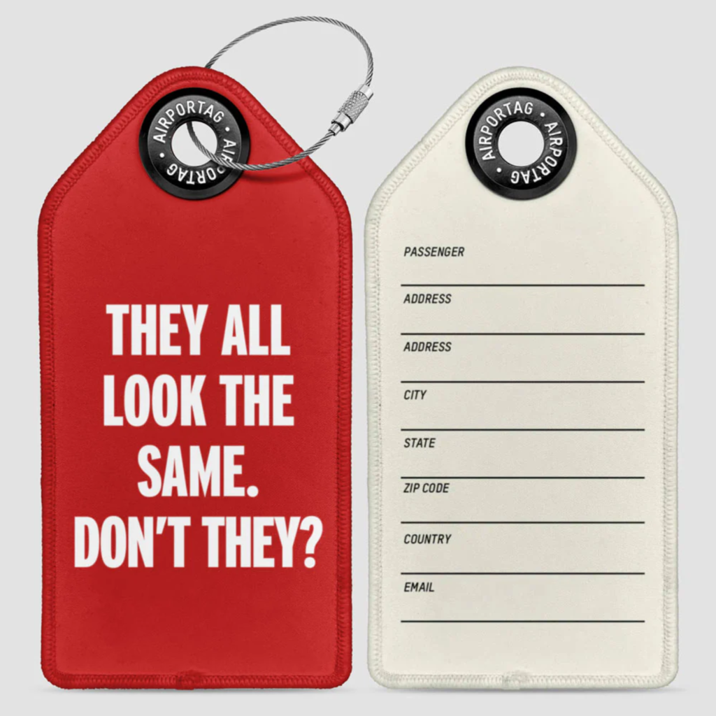 WHAT-2 They All Look the Same, Dont they? Luggage Tag