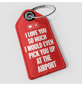 WHAT-2 I love you so much... Luggage Tag
