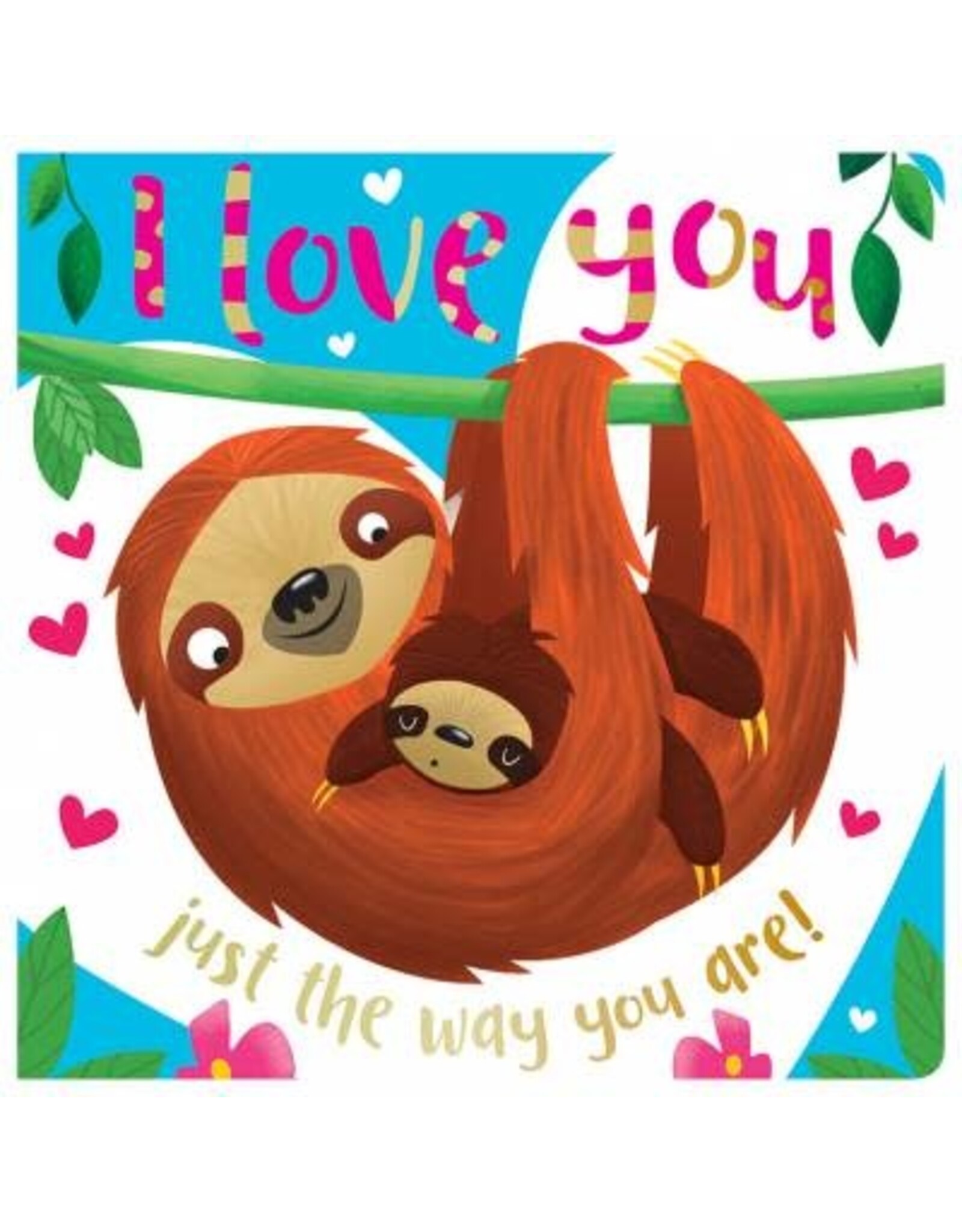 I Love You Just the Way You Are! Board Book