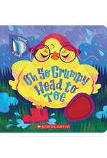 Scholastic Oh So Grumpy Head to Toe (Touch and Feel)