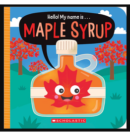 Scholastic Hello! My Name Is...Maple Syrup