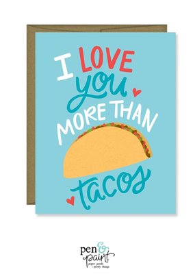 Pen & Paint I Love You More Than Tacos Card