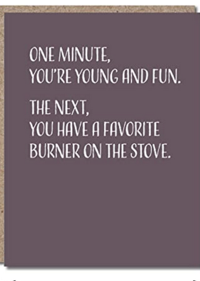 Modern Wit One Minute You're Young and Fun -  Stove