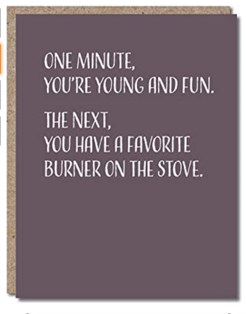 Modern Wit One Minute You're Young and Fun -  Stove
