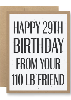 Seedy Cards Happy 29th Birthday from your 110 lb Friend Card