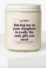 CE Craft Having Me As A Daughter Is The Only gift You Need Candle