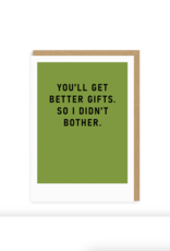 Ohh Deer You'll Get Better Gifts so I Didn't Bother Greeting Card