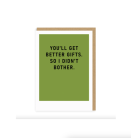 Ohh Deer You'll Get Better Gifts so I Didn't Bother Greeting Card