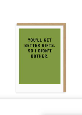 Ohh Deer You'll Get Better Gifts so I Didn't Bother Greeting Card