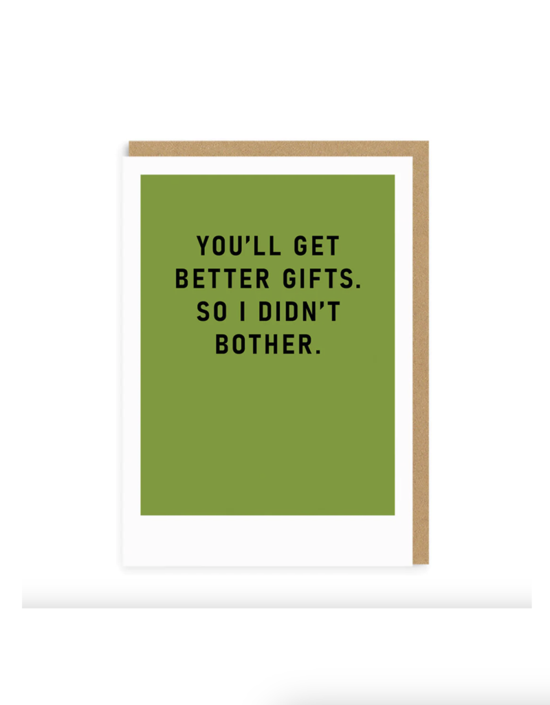 Ohh Deer You'll Get Better Gifts so I Didn't Bother Greeting Card