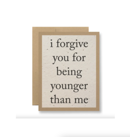 Seedy Cards I Forgive You For Being Younger