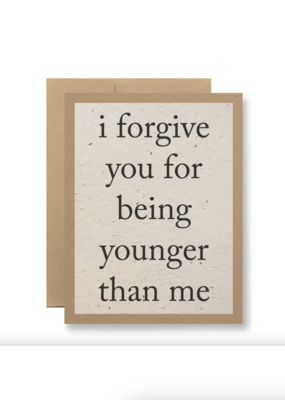 Seedy Cards I Forgive You For Being Younger