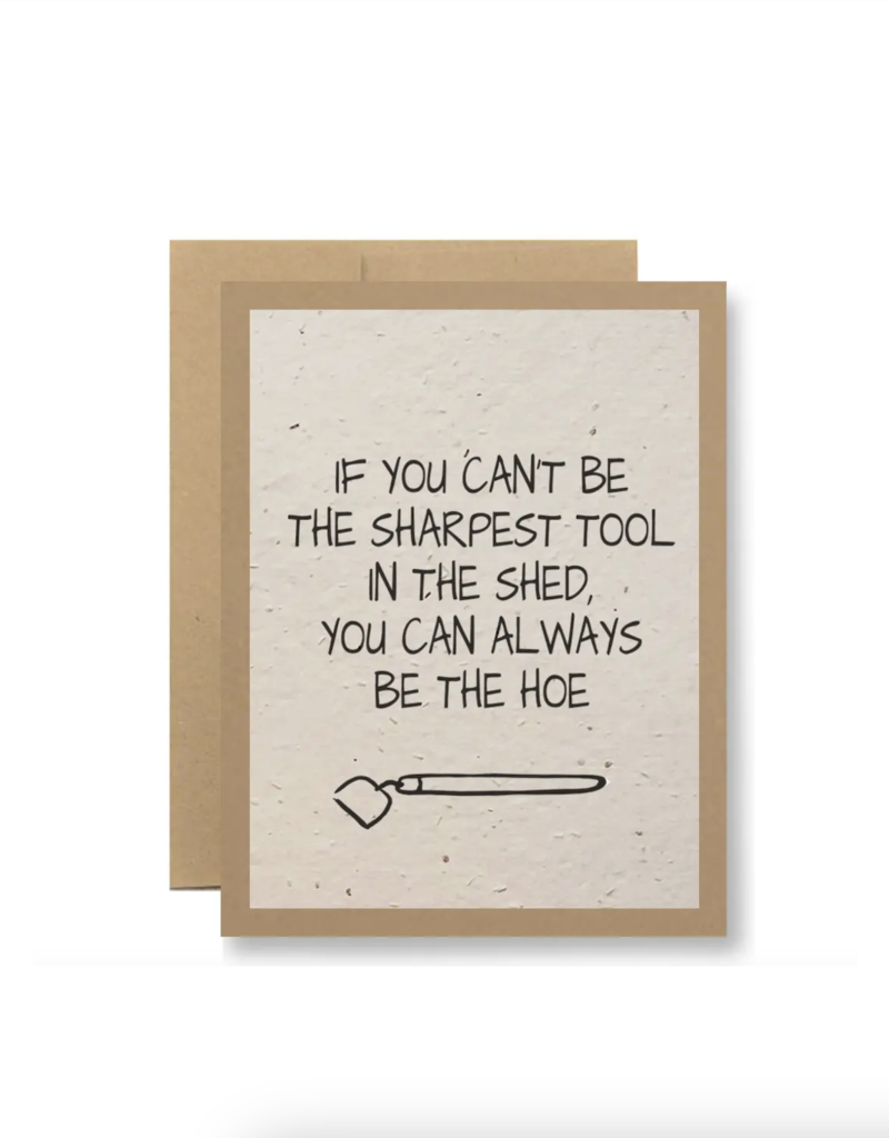 Seedy Cards You Can Always Be The Hoe